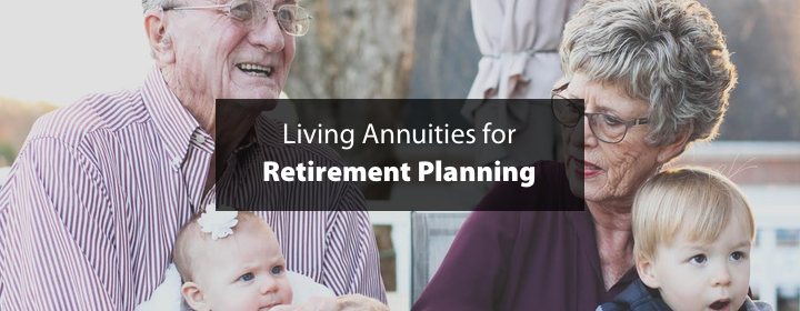 Living Annuities for Retirement Planning